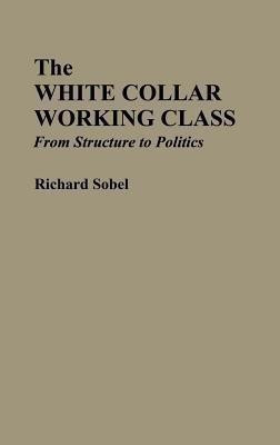 The White Collar Working Class(English, Hardcover, Sobel Richard)