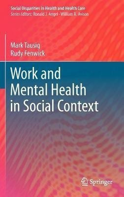 Work and Mental Health in Social Context(English, Hardcover, Tausig Mark)