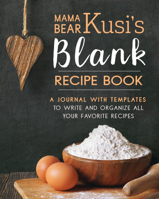 Mama Bear Kusi's Blank Recipe Book(English, Paperback, Kusi Ashley)