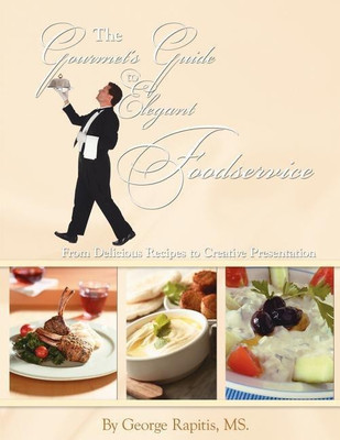 The Gourmet's Guide to Elegant Foodservice(English, Paperback, Rapitis MS. George)