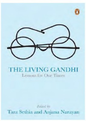 The Living Gandhi  - Lessons for Our Times(English, Paperback, (Ed) Tara Sethia Tara Sethia (Ed))