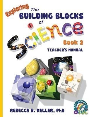 Exploring the Building Blocks of Science Book 2 Teacher's Manual(English, Paperback, Keller Rebecca W PH D)