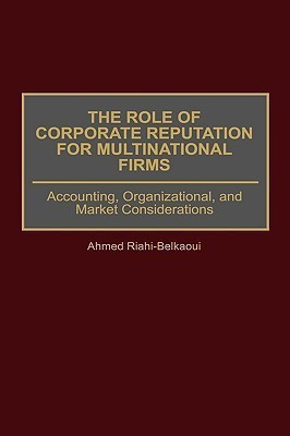 The Role of Corporate Reputation for Multinational Firms(English, Hardcover, Riahi-Belkaoui Ahmed)