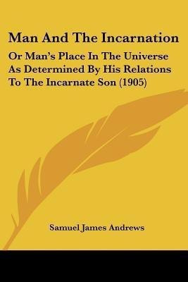 Man And The Incarnation(English, Paperback, Andrews Samuel James)