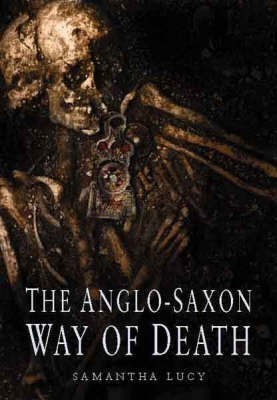 The Anglo-Saxon Way of Death(English, Hardcover, Lucy Sam)