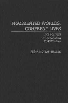 Fragmented Worlds, Coherent Lives(English, Hardcover, Motzafi-Haller Pnina)