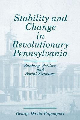 Stability and Change in Revolutionary Pennsylvania(English, Paperback, Rappaport George David)