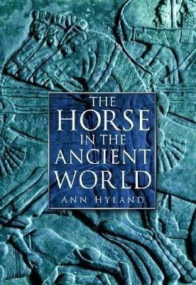 The Horse in the Ancient World(English, Hardcover, Hyland Ann)