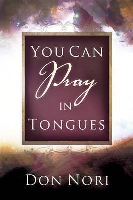 You Can Pray in Tongues(English, Paperback, Nori Don Jr)