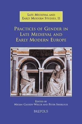 Practices of Gender in Late Medieval and Early Modern Europe(English, Hardcover, unknown)