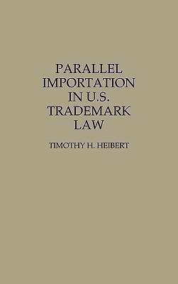 Parallel Importation in U.S. Trademark Law(English, Hardcover, Hiebert Timothy H.)