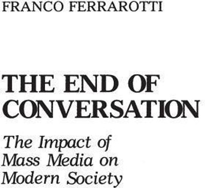 The End of Conversation(English, Hardcover, Ferrarotti Franco)