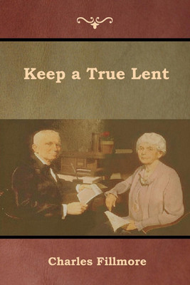 Keep a True Lent(English, Paperback, Fillmore Charles)