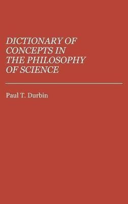 Dictionary of Concepts in the Philosophy of Science(English, Hardcover, Durbin Paul T.)