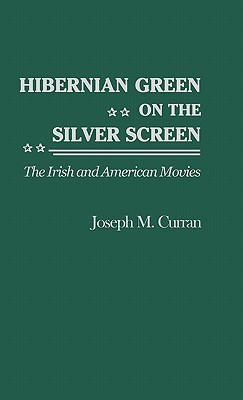 Hibernian Green on the Silver Screen(English, Hardcover, Curran Joseph M.)