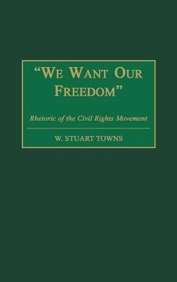 We Want Our Freedom(English, Hardcover, Towns W. Stuart)