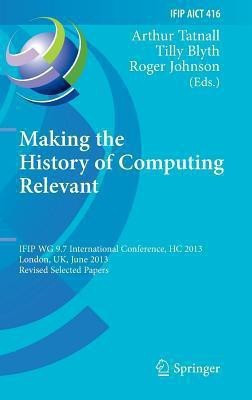 Making the History of Computing Relevant(English, Hardcover, unknown)