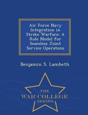Air Force Navy Integration in Strike Warfare(English, Paperback, Lambeth Benjamin S)