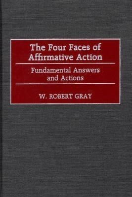 The Four Faces of Affirmative Action(English, Hardcover, Gray W. Robert)