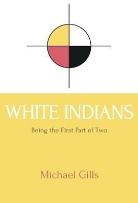 White Indians(English, Paperback, Gills Michael)