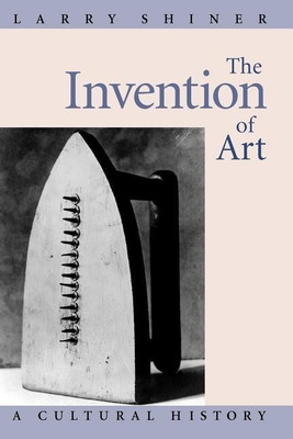 The Invention of Art(English, Paperback, Shiner Larry)