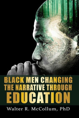 Black Men Changing the Narrative Through Education(English, Paperback, McCollum Walter R Dr)