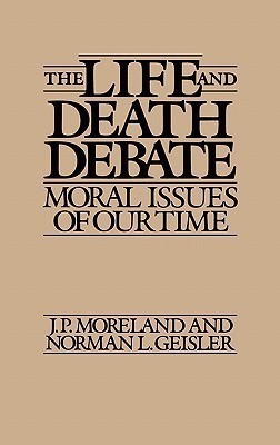 The Life and Death Debate(English, Hardcover, Geisler Norman L.)