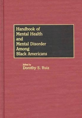 Handbook of Mental Health and Mental Disorder Among Black Americans(English, Hardcover, Smith-Ruiz Dorothy)