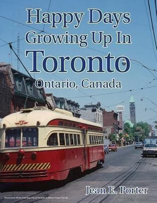 Happy Days Growing Up In Toronto(English, Paperback, Porter Jean)