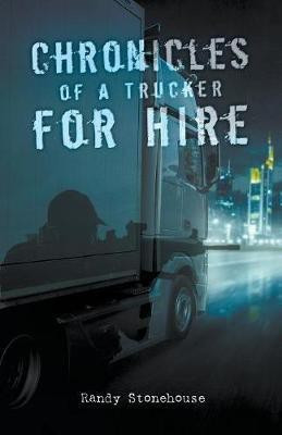 Chronicles of a Trucker for Hire(English, Paperback, Stonehouse Randy)