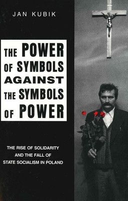 The Power of Symbols Against the Symbols of Power(English, Paperback, Kubik Jan)