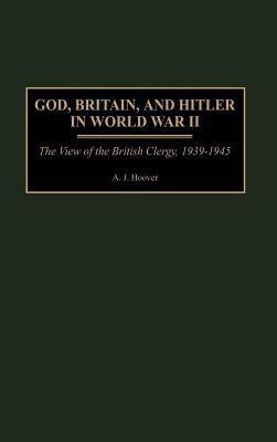 God, Britain, and Hitler in World War II(English, Hardcover, Hoover A. J.)