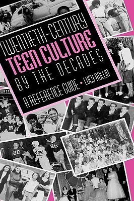 Twentieth-Century Teen Culture by the Decades(English, Hardcover, Rollin Lucy)