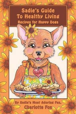 Sadie's Guide To Healthy Living(English, Paperback, Fox Charlotte L)