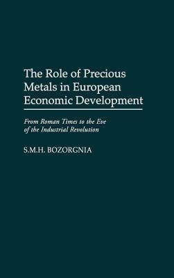 The Role of Precious Metals in European Economic Development(English, Hardcover, Bozorgnia Mohammad H.)