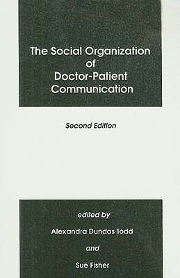 The Social Organization of Doctor-Patient Communication(English, Paperback, Todd Alexandra Dundras)
