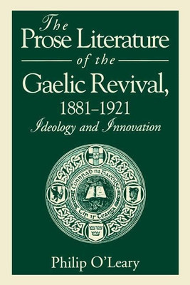 The Prose Literature of the Gaelic Revival, 1881-1921(English, Paperback, O'Leary Philip)