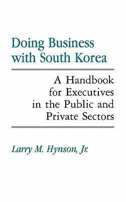Doing Business with South Korea(English, Hardcover, Hynson Lawrence M.)