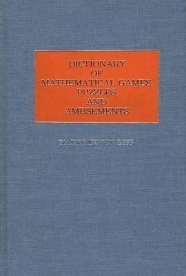 Dictionary of Mathematical Games, Puzzles, and Amusements(English, Hardcover, Eiss Harry E.)
