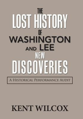 The Lost History of Washington and Lee(English, Hardcover, Wilcox Kent)