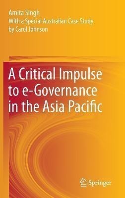 A Critical Impulse to e-Governance in the Asia Pacific(English, Hardcover, SINGH AMITA)