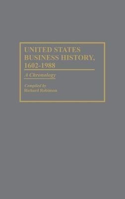 United States Business History, 1602-1988(English, Hardcover, Robinson Richard)