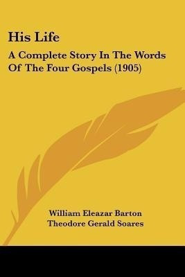 His Life(English, Paperback, Barton William Eleazar)