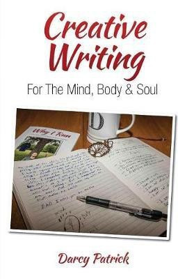 Creative Writing For The Mind, Body & Soul(English, Paperback, Patrick Darcy)
