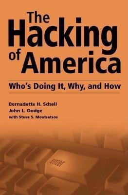 The Hacking of America(English, Hardcover, Schell Bernadette H. Ph.D.)