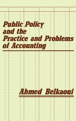 Public Policy and the Practice and Problems of Accounting(English, Hardcover, Riahi-Belkaoui Ahmed)