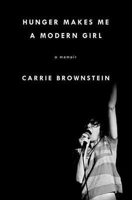 Hunger Makes Me a Modern Girl(English, Hardcover, Brownstein Carrie)