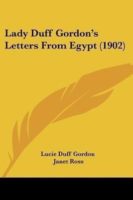 Lady Duff Gordon's Letters from Egypt (1902)(English, Paperback, Lucie Duff Gordon Duff Gordon)