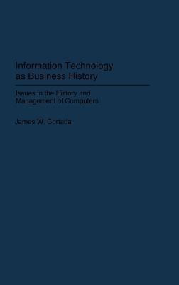 Information Technology as Business History(English, Hardcover, Cortada James W.)