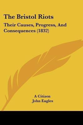 The Bristol Riots(English, Paperback, A Citizen John)